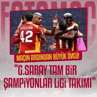 Maçın ardından övgü dolu sözler!