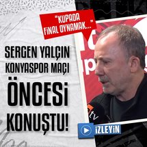 Sergen Yalçın: Final oynamak istiyoruz