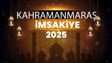 Kahramanmaraş imsak vakti 2025 | Kahramanmaraşsahur ve iftar vakitleri ne zaman?
