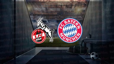 Köln - Bayern Münih canlı anlatım