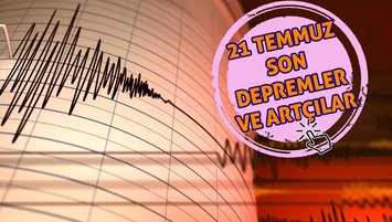 Deprem son dakika! 21 Temmuz deprem mi oldu?