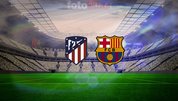 Atletico Madrid-Barcelona maç bilgileri!