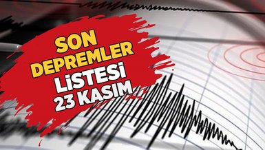SON DAKİKA DEPREM | ❗ 23 Kasım 2023 AFAD, Kandilli Rasathanesi son depremler