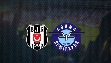 Beşiktaş - Adana Demirspor maçı ne zaman? Beşiktaş maçı saat kaçta ve hangi kanalda canlı yayınlanacak? | Beşiktaş - Adana Demirspor CANLI