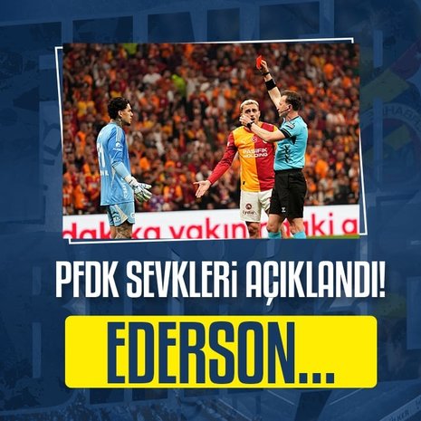 Fenerbahçe’de Ederson PFDK’ya sevk edildi!