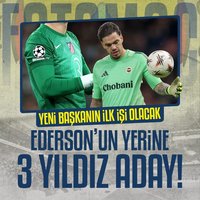 Ederson'un yerine 3 yıldız aday!