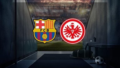 Barcelona - Eintracht Frankfurt maçı CANLI