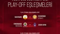 Eşleşmeler belli oldu