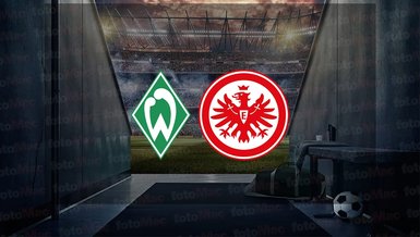Werder Bremen - Eintracht Frankfurt maçı ne zaman? Saat kaçta ve hangi kanalda canlı yayınlanacak? | Almanya Bundesliga