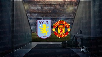 Aston Villa - Manchester United maçı ne zaman?
