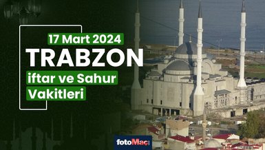 TRABZON İFTAR VAKTİ 17 MART 2024 | Trabzon sahur vakti – Ezan ne zaman okunacak? (İmsakiye Trabzon)