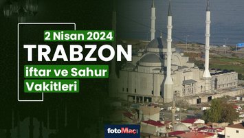 Trabzon iftar vakti 2 Nisan Salı