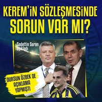 Kerem'in sözleşmesinde sorun var mı? Saran açıkladı