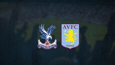 Crystal Palace - Aston Villa maçı canlı izleyin