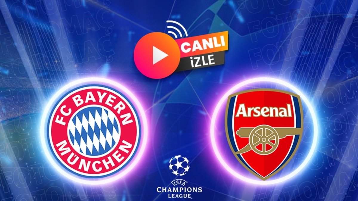 Bayern Münih - Arsenal maçı CANLI İZLE | Şampiyonlar Ligi maçı canlı izle TV 8,5