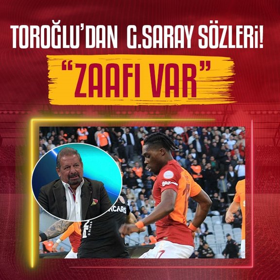 Erman Toroğlu’dan flaş Galatasaray yorumu! Zaafı var