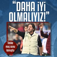 Tekke: Daha iyi olmalıyız!