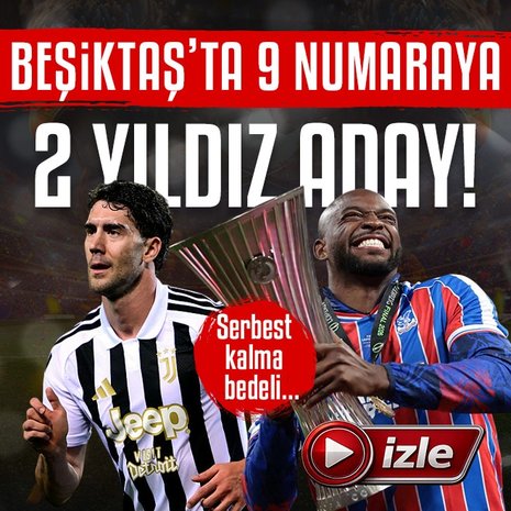 Beşiktaş’ta 9 numaraya 2 yıldız aday!