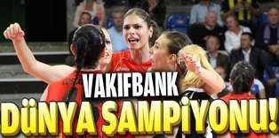 Vakıfbank dünya şampiyonu!